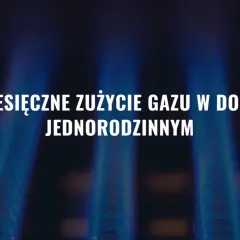 Płomienie palnika gazowego. Tekst: "Miesięczne zużycie gazu w domu jednorodzinnym".