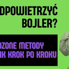 Jak odpowietrzyć bojler elektryczny i uniknąć problemów z ciepłą wodą